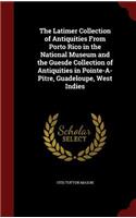 The Latimer Collection of Antiquities from Porto Rico in the National Museum and the Guesde Collection of Antiquities in Pointe-A-Pitre, Guadeloupe, West Indies: (English)