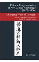 Chinese Encyclopaedias of New Global Knowledge (1870-1930): Changing Ways of Thought