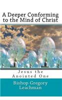 A Deeper Conforming to the Mind of Christ