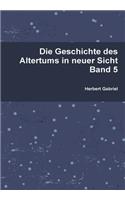 Die Geschichte Des Altertums in Neuer Sicht Band 5