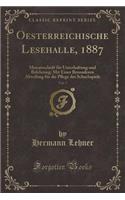 Oesterreichische Lesehalle, 1887, Vol. 7: Monatsschrift FÃ¼r Unterhaltung Und Belehrung; Mit Einer Besonderen Abteilung FÃ¼r Die Pflege Des Schachspiels (Classic Reprint)