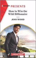 How to Win the Wild Billionaire