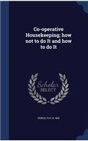 Co-operative Housekeeping; how not to do It and how to do It