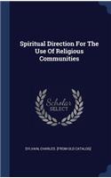 Spiritual Direction For The Use Of Religious Communities