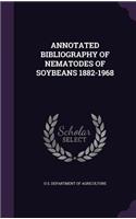 Annotated Bibliography of Nematodes of Soybeans 1882-1968