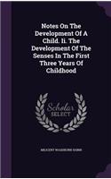 Notes On The Development Of A Child. Ii. The Development Of The Senses In The First Three Years Of Childhood