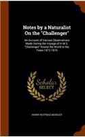 Notes by a Naturalist On the "Challenger": An Account of Various Observations Made During the Voyage of H.M.S. "Challenger" Round the World in the Years 1872-1876(English)