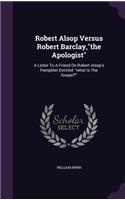 Robert Alsop Versus Robert Barclay, the Apologist