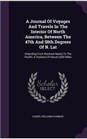 Journal Of Voyages And Travels In The Interior Of North America, Between The 47th And 58th Degrees Of N. Lat