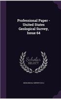 Professional Paper - United States Geological Survey, Issue 64