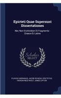 Epicteti Quae Supersunt Dissertationes