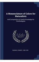 Nomenclature of Colors for Naturalists: And Compendium of Useful Knowledge for Ornithologists