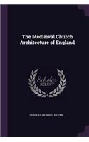 Mediæval Church Architecture of England