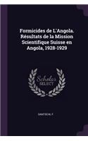 Formicides de L'Angola. Résultats de la Mission Scientifique Suisse en Angola, 1928-1929