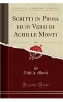 Scritti in Prosa Ed in Versi Di Achille Monti, Vol. 1 (Classic Reprint)