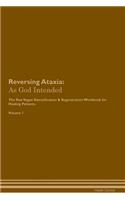 Reversing Ataxia: As God Intended the Raw Vegan Plant-Based Detoxification & Regeneration Workbook for Healing Patients. Volume 1