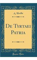 de Tyrtaei Patria (Classic Reprint)