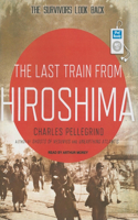 The Last Train from Hiroshima: The Survivors Look Back