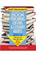 Jeff Herman's Guide to Book Publishers, Editors, and Literary Agents 2012