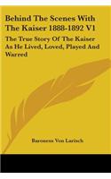 Behind The Scenes With The Kaiser 1888-1892 V1