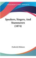 Speakers, Singers, And Stammerers (1874)