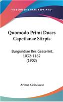 Quomodo Primi Duces Capetianae Stirpis: Burgundiae Res Gesserint, 1032-1162 (1902)