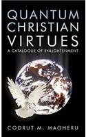 Quantum Christian Virtues: A Catalogue of Enlightenment