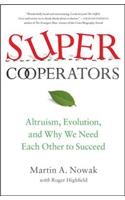 Supercooperators: Altruism, Evolution, and Why We Need Each Other to Succeed