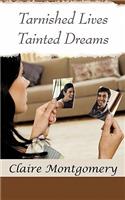 Tarnished Lives Tainted Dreams