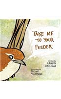 Take Me To Your Feeder