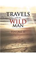 Travels with the Wild Man Volume II