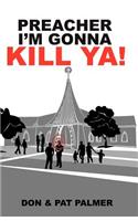 Preacher I'm Gonna Kill Ya!