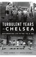 Turbulent Years in Chelsea: Documenting Life in the 70s and 80s