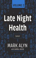 Late Night Health, Vol. 2: Cancer