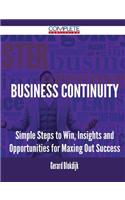 Business Continuity - Simple Steps to Win, Insights and Opportunities for Maxing Out Success