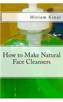 How to Make Natural Face Cleansers