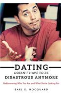 Dating Doesn't Have to be Disastrous Anymore