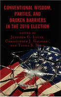 Conventional Wisdom, Parties, and Broken Barriers in the 2016 Election