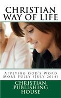 CHRISTIAN WAY OF LIFE Applying God's Word More Fully (July 2014)