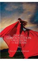 Denial, Confrontation, Obsession and Return