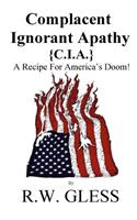 Complacent Ignorant Apathy: A Recipe For America's Doom(English)