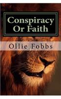 Conspiracy Or Faith