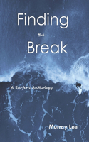 Finding the Break: A Surfer's Anthology