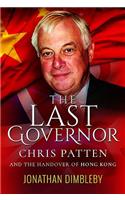 Last Governor: Chris Patten and the Handover of Hong Kong