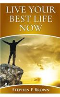 Live Your Best Life Now