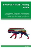 Bordeau Mastiff Training Guide Bordeau Mastiff Training Book Features