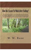 How Do I Learn To Walk After Falling?