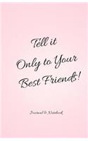Tell it Only to Your Best Friends!: (Elite Journal)