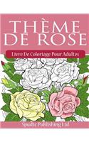 Thème De Rose: Livre De Coloriage Pour Adultes