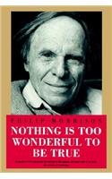 Nothing Is Too Wonderful to Be True